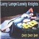 Larry Lange And His Lonely Knights - Crazy, Crazy Baby