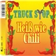 Truck Stop - Heiß Wie Chili